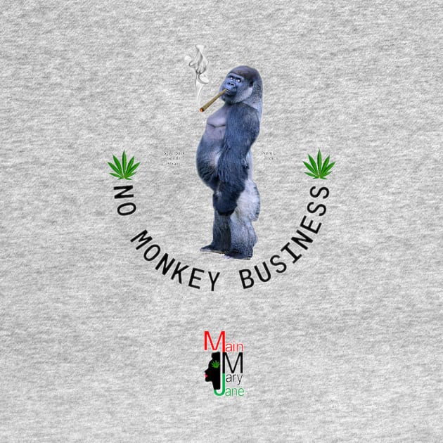 No Monkey Business by Main Mary Jane Cannabis Collectibles